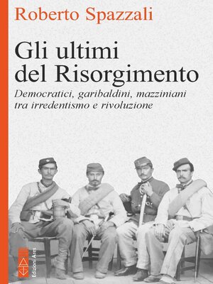 cover image of Gli ultimi del Risorgimento